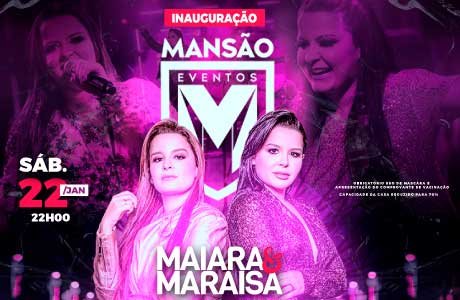 Show de Maiara & Maraisa na inauguração da Mansão Eventos
